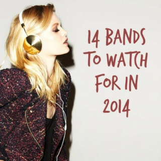 14 bands to watch for in 2014