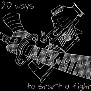 20 ways to start a fight