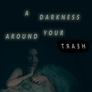 A Darkness Around Your Heart