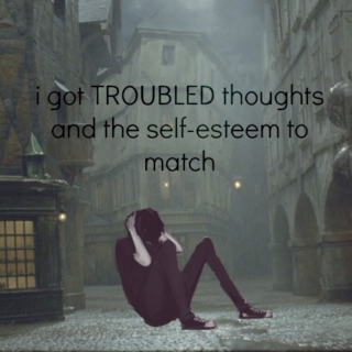 troubled thoughts and the self-esteem to match