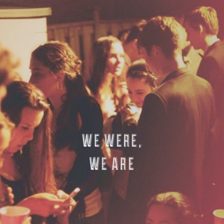 we were, we are