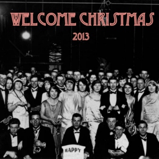 Welcome Christmas 2013