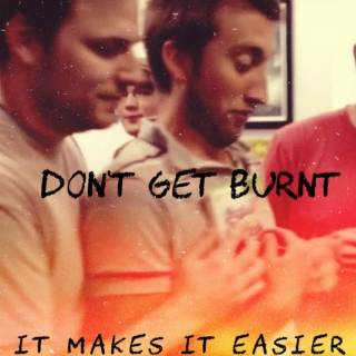 don't get burnt