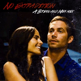 no extradition || brian and mia