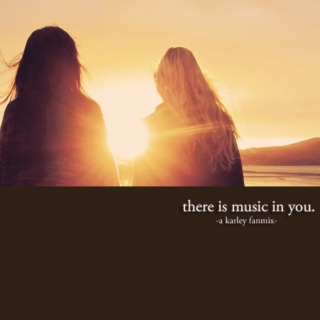 there is music in you.
