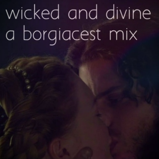 wicked and divine, a borgiacest mix