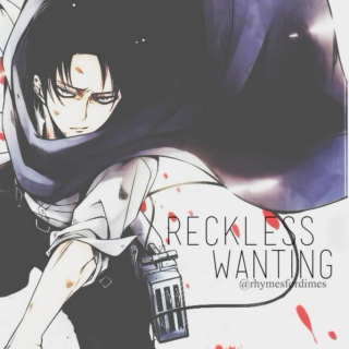 Reckless, Wanting