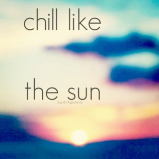chill like the sun