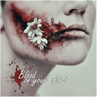 Blood on your shirt