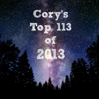 Cory's Top 113 of 2013