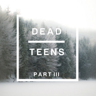 Dead Teens; part iii