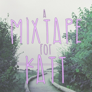 A Mixtape for Katt