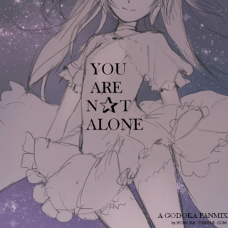 YOU ARE N✰T ALONE
