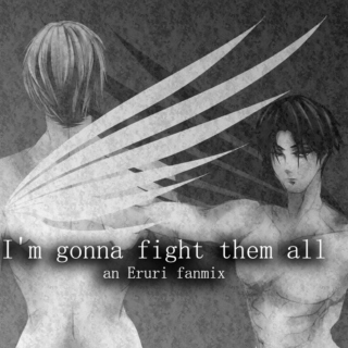 I'm gonna fight them all ||An EruRi fanmix
