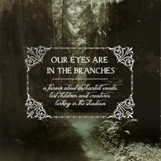 our eyes are in the branches