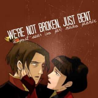 We're Not Broken, Just Bent