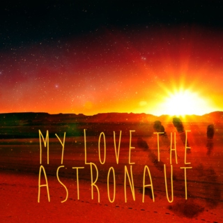 my love the astronaut