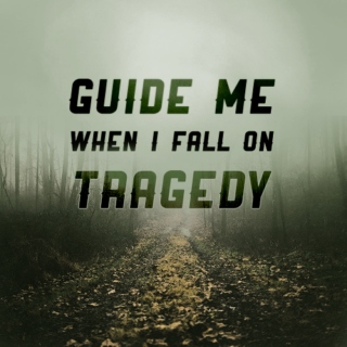 when i fall on tragedy