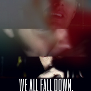 we all fall down;