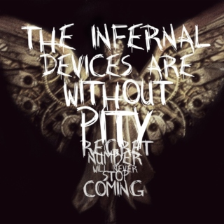 The Infernal Devices are without pity