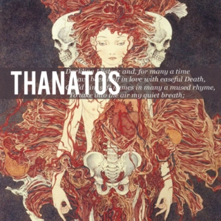 THANATOS (i have been half in love with death)