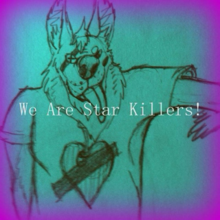 We Are Star Killers!