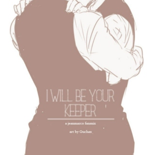 I Will Be Your Keeper