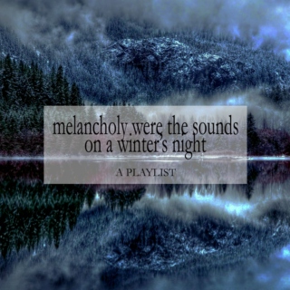 melancholy were the sounds on a winter's night