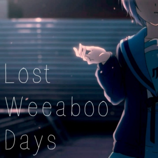 Lost Weeaboo Days