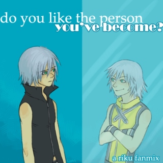 do you like the person you've become?