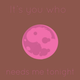 It's You Who Needs Me Tonight
