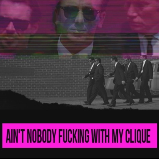 Ain't Nobody Fresher than my Clique ++ A Reservoir Dogs Fanmix ++