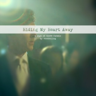 Hiding My Heart Away - Sign of Three mix