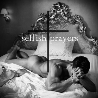 selfish prayers;