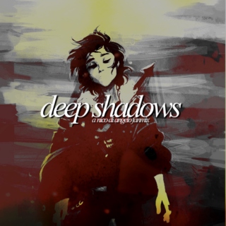 deep shadows