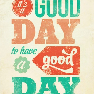 A good day to have a good day