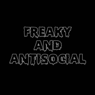Freaky and antisocial