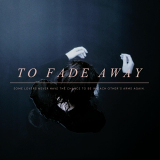 to fade away