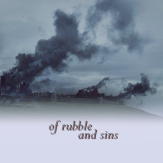 of rubble and sins