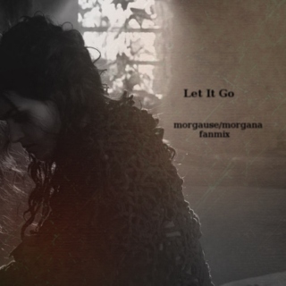 Let It Go | morgause/morgana fanmix
