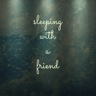 Sleeping With A Friend