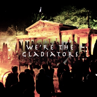 We're the gladiators