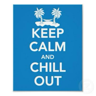 Keep calm and chill out