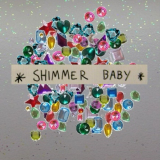 *~*~*Shimmer Baby*~*~*