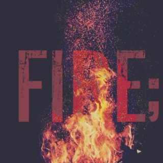 Fire;