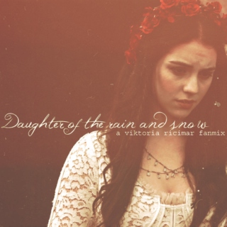 daughter of the rain and snow.