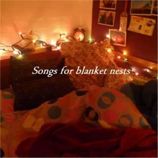 Songs for blanket nests
