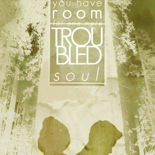 Do You Have Room For One More Troubled Soul?