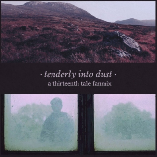 Tenderly into dust