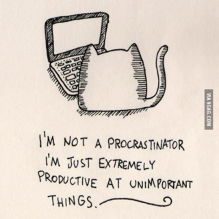 Procrastinate... me? Never!
